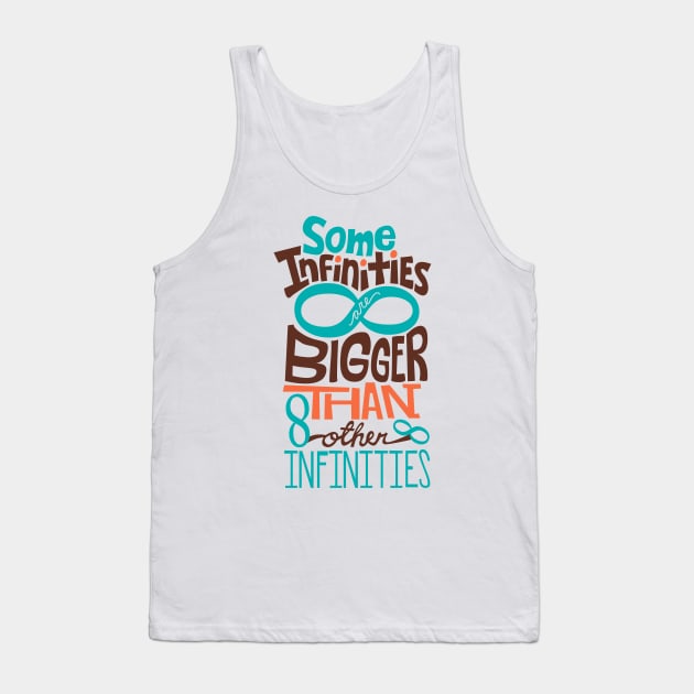 Some Infinities Are Bigger Than Other Infinities Tank Top by risarodil